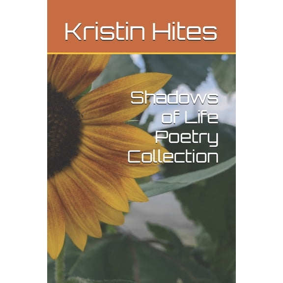 Shadows of Life Poetry Collection, (Paperback)