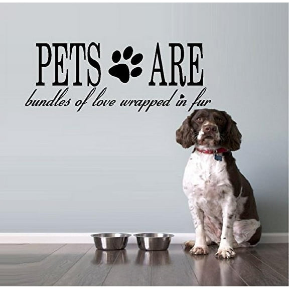 PETS ARE BUNDLES OF LOVE WRAPPED IN FUR ~ WALL DECAL, HOME DECOR 9" X "24