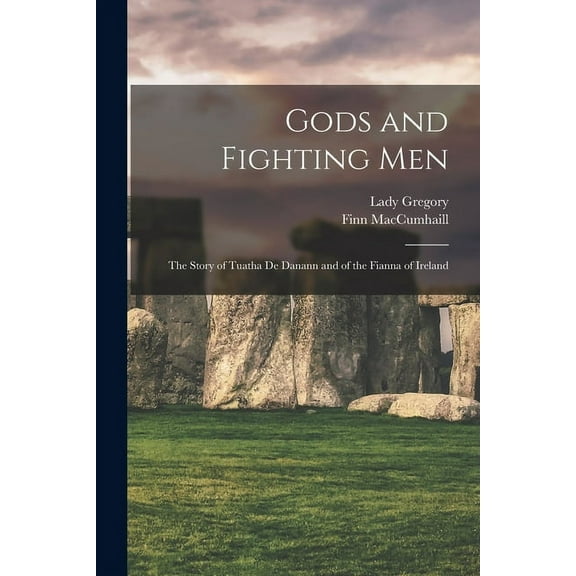 Gods and Fighting Men: The Story of Tuatha De Danann and of the Fianna of Ireland (Paperback)