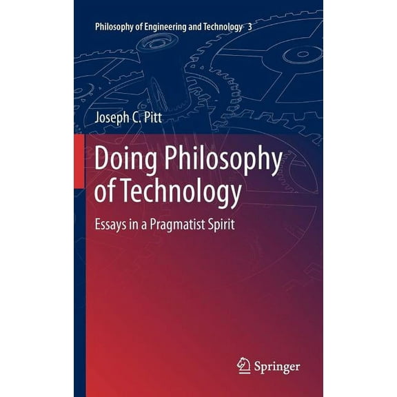 Philosophy of Engineering and Technology Doing Philosophy of Technology: Essays in a Pragmatist Spirit, Book 3, (Hardcover)