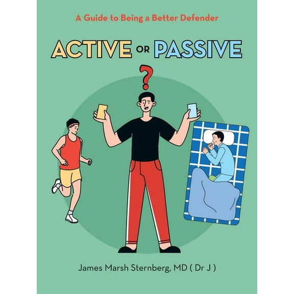 Active or Passive: A Guide to Being a Better Defender (Paperback) by James Marsh Sternberg