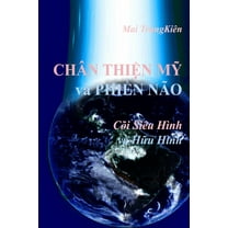 CHÃN THIỆN MỸ vÃ  PHIỀN NÃO trong CÃµi SiÃªu hÃ¬nh vÃ  Hữu hÃ¬nh, (Paperback)