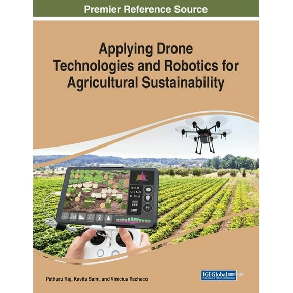 Applying Drone Technologies and Robotics for Agricultural Sustainability, (Paperback)