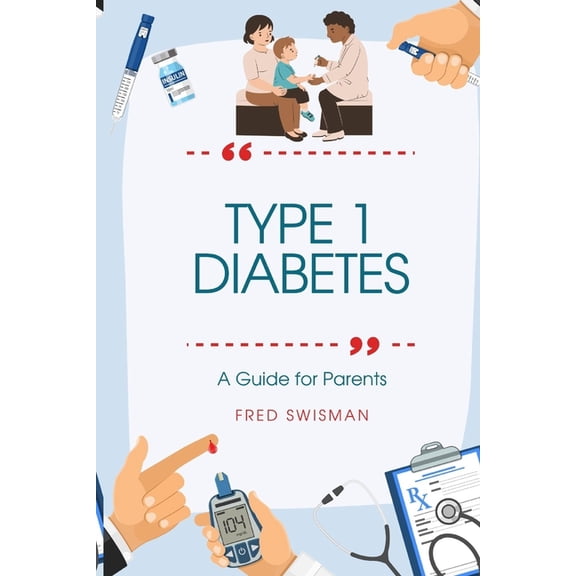 Children's Health: Type 1 Diabetes: A Guide for Parents (Paperback)