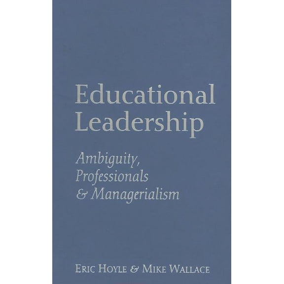 Educational Leadership: Ambiguity, Professionals and Managerialism, (Hardcover)
