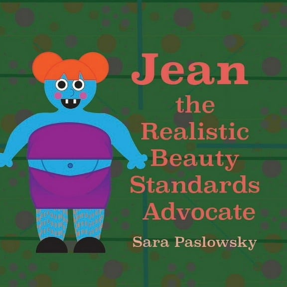 Jean the Realistic Beauty Standards Advocate, (Paperback)