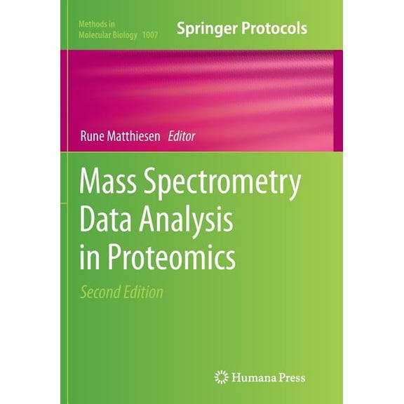 Methods in Molecular Biology Mass Spectrometry Data Analysis in Proteomics, Book 1007, (Paperback)