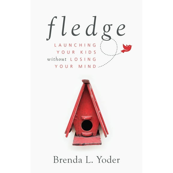 Fledge: Launching Your Kids Without Losing Your Mind, (Hardcover)