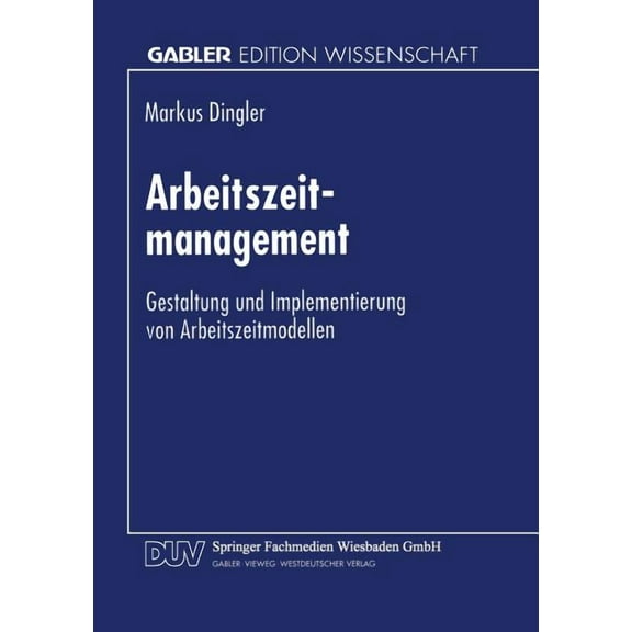 Arbeitszeitmanagement: Gestaltung Und Implementierung Von Arbeitszeitmodellen, (Paperback)