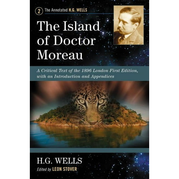 Annotated H.G. Wells The Island of Doctor Moreau: A Critical Text of the 1896 London First Edition, with an Introduction and Appendices, Book 2, (Paperback)