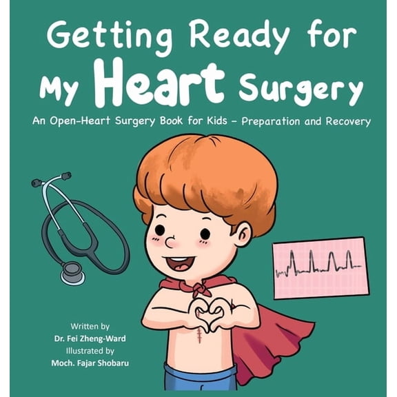 Getting Ready for My Heart Surgery: An Open-Heart Surgery Book for Kids - Preparation and Recovery, (Hardcover)