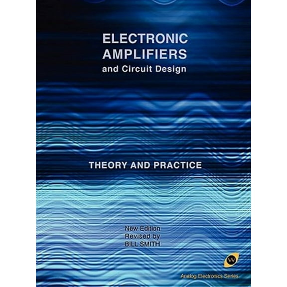 Electronic Amplifiers and Circuit Design (Analog Electronics Series)