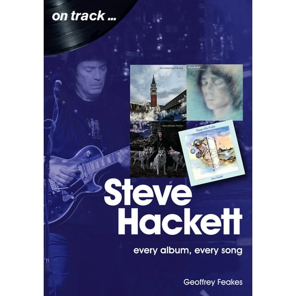 On Track: Steve Hackett : every album, every song (Paperback)