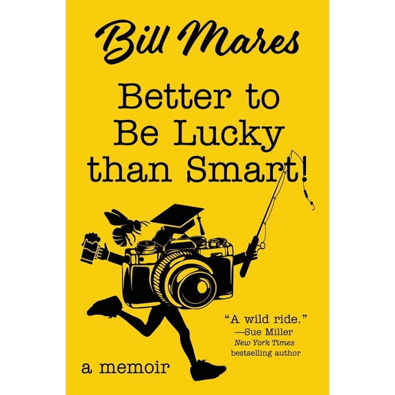 Pre-Owned Better to Be Lucky than Smart!: A Memoir (Paperback) 1578692830 9781578692835