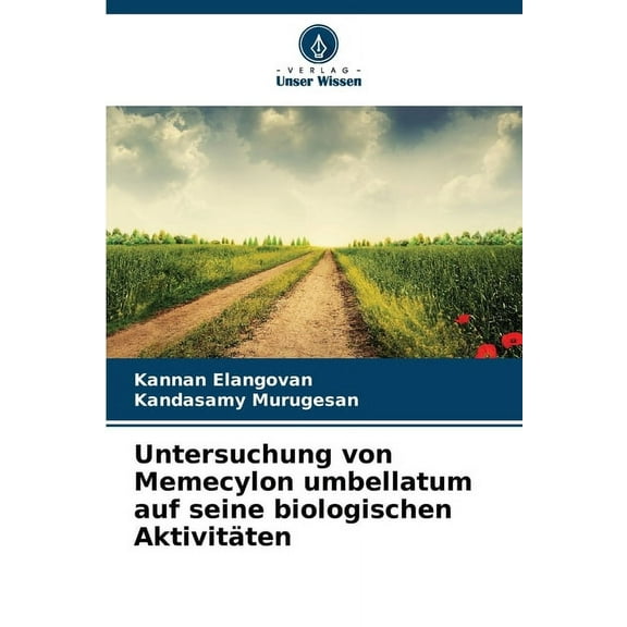 Untersuchung von Memecylon umbellatum auf seine biologischen AktivitÃ¤ten, (Paperback)