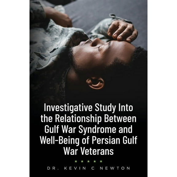 Investigative Study Into the Relationship Between Gulf War Syndrome and Well-Being of Persian Gulf War Veterans, (Paperback)