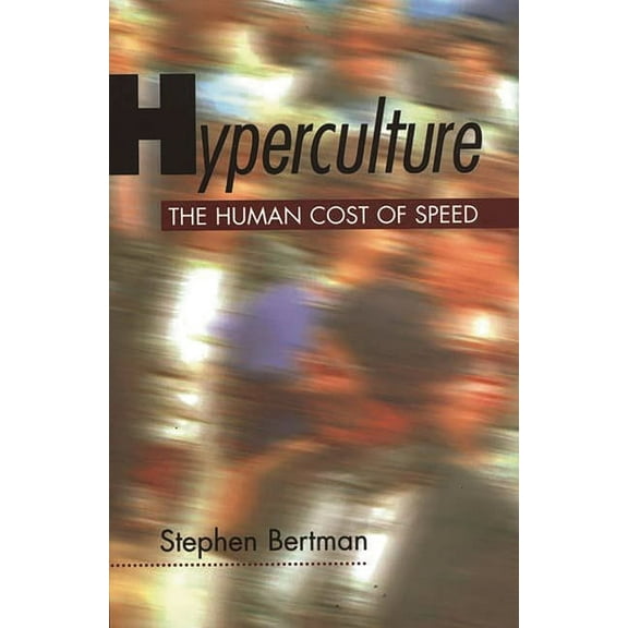 Hyperculture: The Human Cost of Speed, (Hardcover)