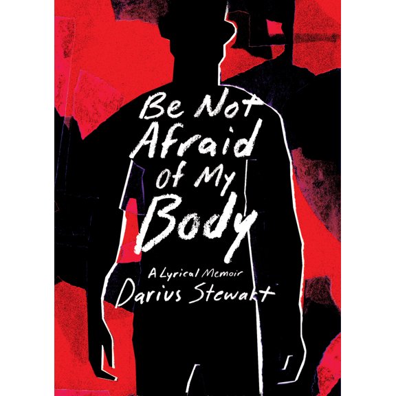 Pre-Owned Be Not Afraid of My Body: A Lyrical Memoir (Paperback) 1953368905 9781953368904