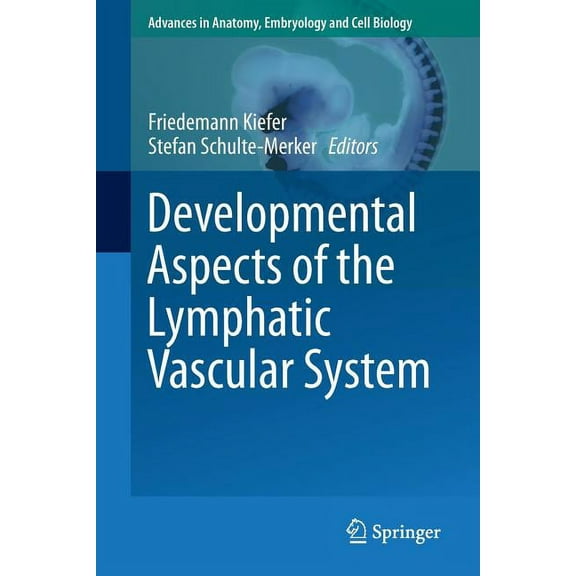 Advances in Anatomy, Embryology and Cell Developmental Aspects of the Lymphatic Vascular System, Book 214, (Paperback)