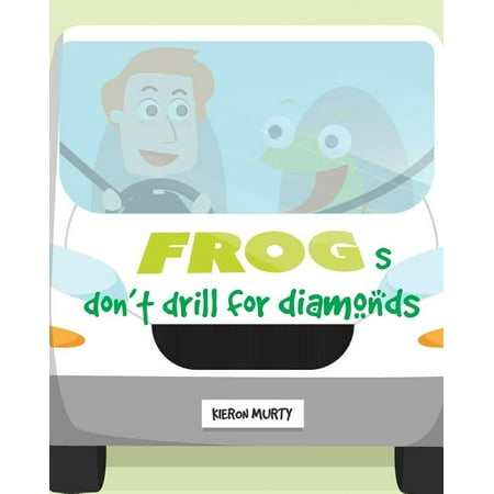 Frogs don t drill for diamonds (Paperback)