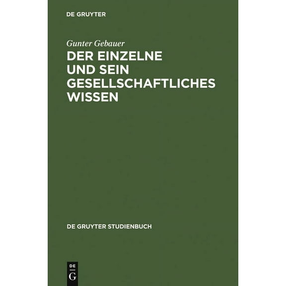 de Gruyter Studienbuch Der Einzelne und sein gesellschaftliches Wissen, (Hardcover)