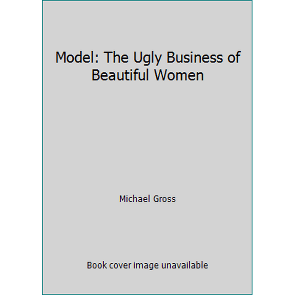 Pre-Owned Model: The Ugly Business of Beautiful Women (Hardcover) 0688126596 9780688126599