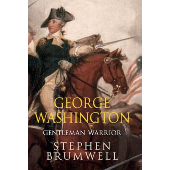 Pre-Owned George Washington: Gentleman Warrior (Hardcover) 162365100X 9781623651008