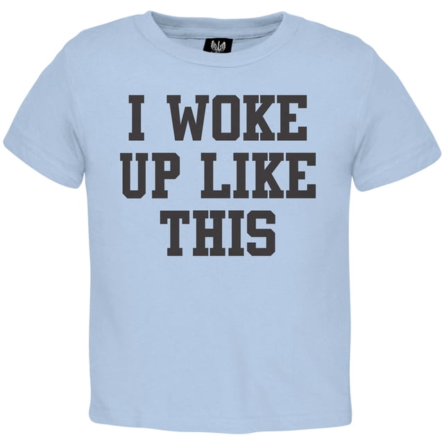 I Woke Up Like This Toddler T-Shirt