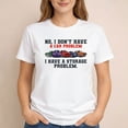 thumbnail image 2 of I Dont Have a Car Problem I Have a Storage Problem Car Lover T-Shirt, 2 of 5