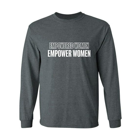 Empowered Women Empower Women Adult Long Sleeve T-shirt