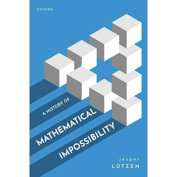 A History of Mathematical Impossibility, (Hardcover)