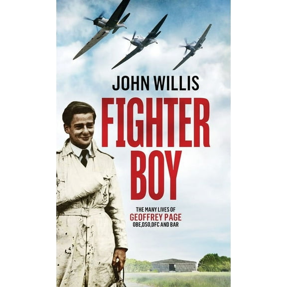 Fighter Boy: The Many Lives of Geoffrey Page, (Hardcover)
