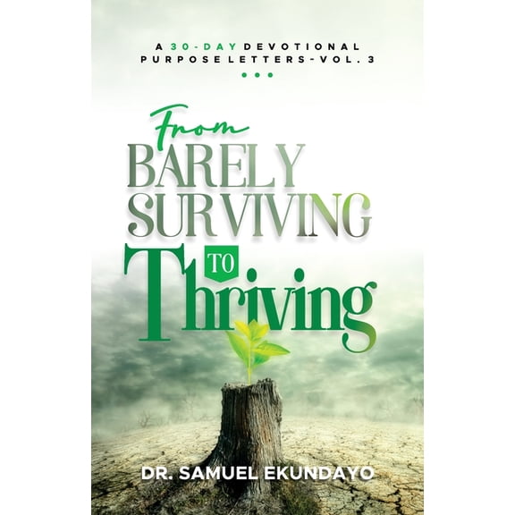 From Barely Surviving to Thriving Purpose Letters Vol 3 A 30-Day Devotional, (Paperback)