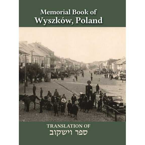 WyszkÃ³w Memorial Book: Translation of Sefer WyszkÃ³w, (Hardcover)