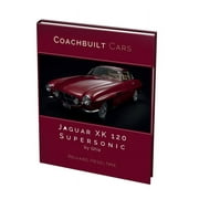 Coachbuilt Cars: Jaguar Xk 120 Supersonic by Ghia (Hardcover)