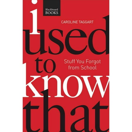 I Used to Know That: Stuff You Forgot from School