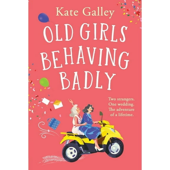 Old Girls Behaving Badly, (Paperback)