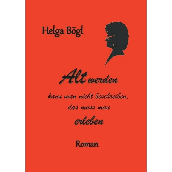 Alt werden kann man nicht beschreiben : das muss man erleben (Paperback)