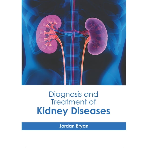 Diagnosis and Treatment of Kidney Diseases, (Hardcover)