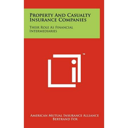 Property and Casualty Insurance Companies : Their Role as Financial (Best Property Casualty Insurance Companies)