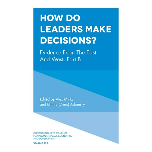Contributions to Conflict Management, Pe How Do Leaders Make Decisions?: Evidence from the East and West, Part B, Book 28, (Hardcover)