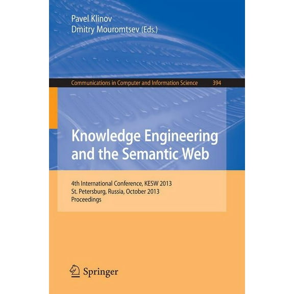Communications in Computer and Informati Knowledge Engineering and the Semantic Web: 4th Conference, Kesw 2013, St. Petersburg, Russia, October 7-9, 2013. Procee, Book 394, (Paperback)