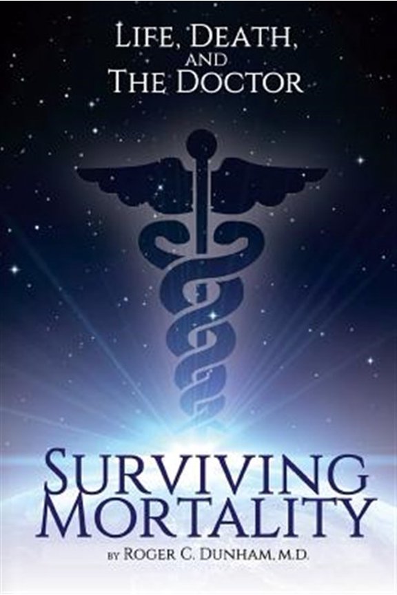Pre-Owned Surviving Mortality: Life, Death, and the Doctor Paperback