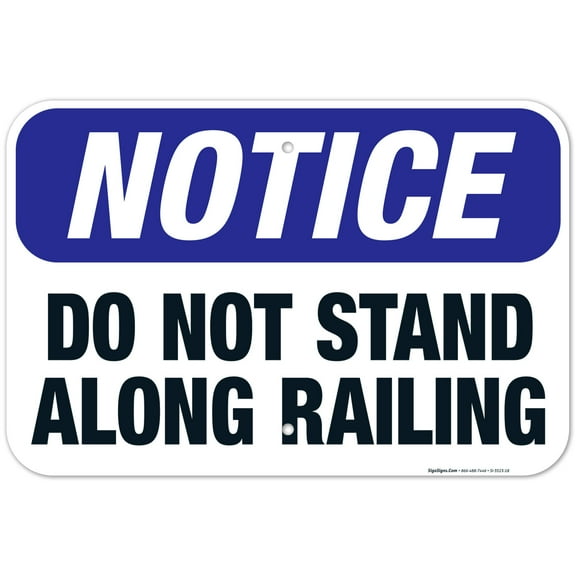 Do Not Stand Along Railing Sign, OSHA Notice Sign, 12x18 Aluminum