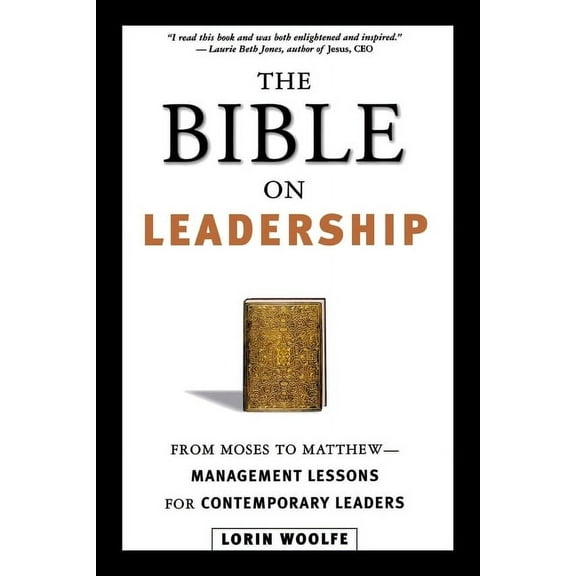 The Bible on Leadership: From Moses to Matthew -- Management Lessons for Contemporary Leaders, (Paperback)