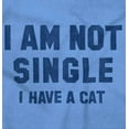 thumbnail image 2 of I am Not Single I Have a Cat Funny Women's Graphic T Shirt Tees Brisco Brands S, 2 of 6