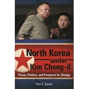 Praeger Security International: North Korea under Kim Chong-il: Power, Politics, and Prospects for Change (Hardcover)