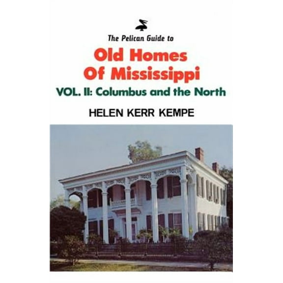 Pelican Guides: Pelican Guide to Old Homes MS Vol 2: Columbus and the North (Paperback)