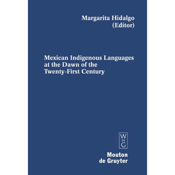 Contributions to the Sociology of Langua Mexican Indigenous Languages at the Dawn of the Twenty-First Century, Book 91, (Hardcover)