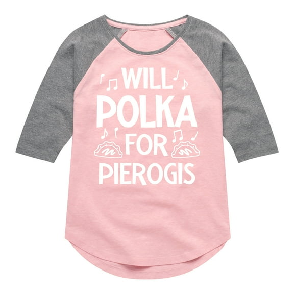 Instant Message - Dyngus Day - Will Polka for Pierogis - Polish Holiday - Toddler & Youth Girls Raglan Graphic T-Shirt